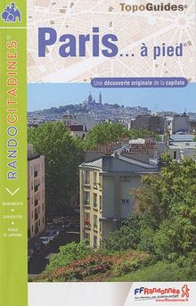 Paris... à pied : une découverte originale de la capitale