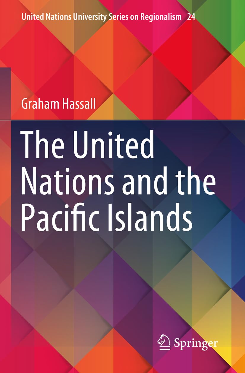 The United Nations and the Pacific Islands (United Nations University Series on Regionalism, Band 24)