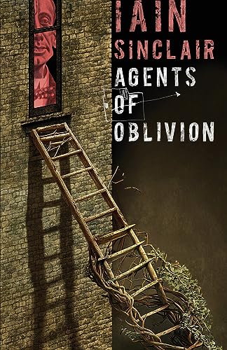 Iain Sinclair Agents Of Oblivion
