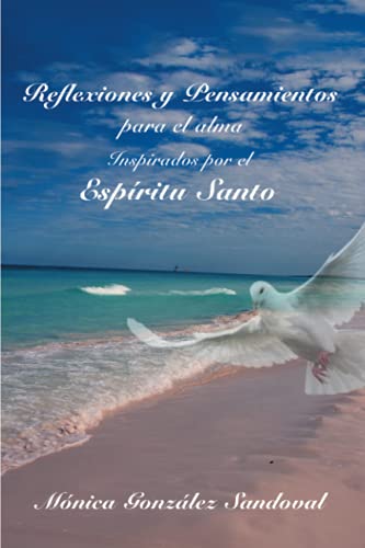 Reflexiones y pensamientos para el alma, inspirados por El Espíritu Santo