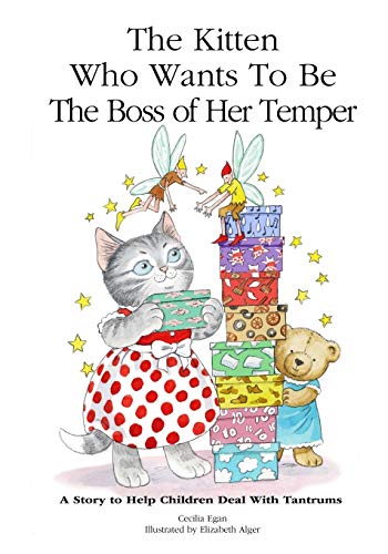 The Kitten Who Wants to Be the Boss of Her Temper: A Story To Help Children Deal With Tantrums