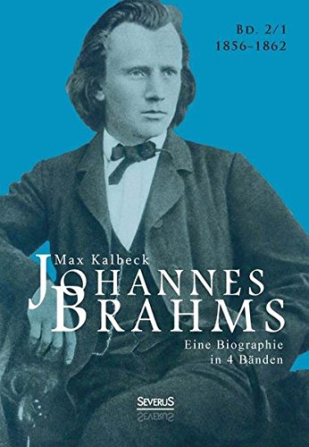 Johannes Brahms. Eine Biographie in vier Bänden. Band 1: Zwei Halbbände in einem Band