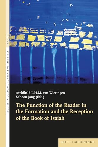 The Function of the Reader in the Formation and the Reception of the Book of Isaiah (Studies in Cultural Contexts of the Bible)