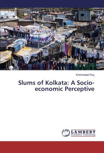 Slums of Kolkata: A Socio-economic Perceptive