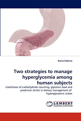 Two strategies to manage hyperglycemia among human subjects: Usefulness of carbohydrate counting, glycemic load and predinner drinks in dietary management of hyperglycaemic states