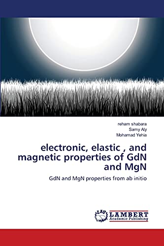 electronic, elastic , and magnetic properties of GdN and MgN: GdN and MgN properties from ab initio