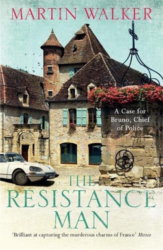 Martin Walker The Resistance Man, Bruno, Chief Of Police 6 (Bruno Courreges 6)
