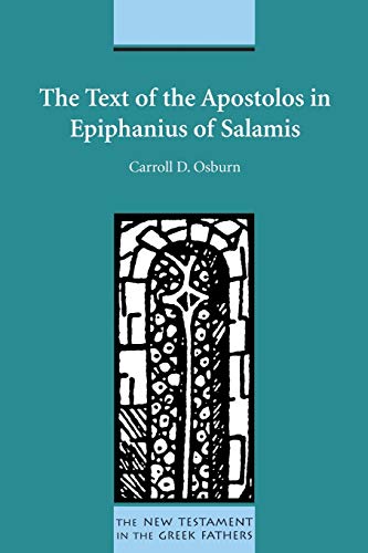The Text of the Apostolos in Epiphanius of Salamis (THE NEW TESTAMENT IN THE GREEK FATHERS, Band 6)