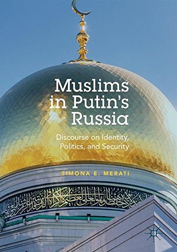 Muslims in Putin's Russia: Discourse on Identity, Politics, and Security