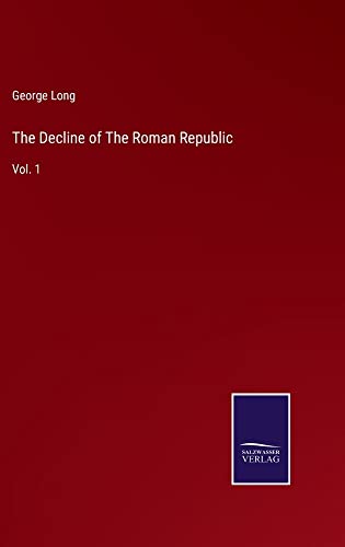 The Decline of The Roman Republic: Vol. 1