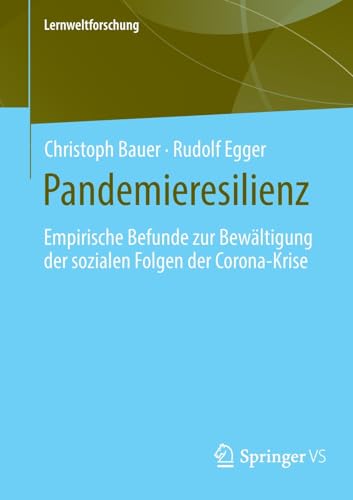 Pandemieresilienz: Empirische Befunde zur Bewältigung der sozialen Folgen der Corona-Krise (Lernweltforschung, 42, Band 42)