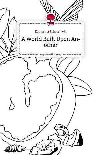 A World Built Upon Another. Life is a Story - story.one
