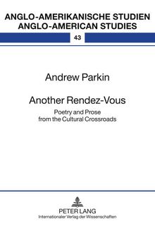 Another Rendez-Vous: Poetry and Prose from the Cultural Crossroads (Anglo-amerikanische Studien / Anglo-American Studies)