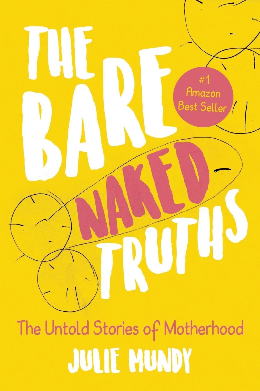 THE BARE NAKED TRUTHS: The Untold Stories of Motherhood