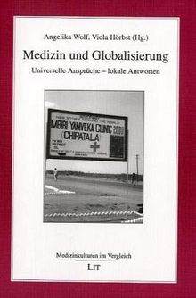 Medizin und Globalisierung: Universelle Ansprüche - lokale Antworten