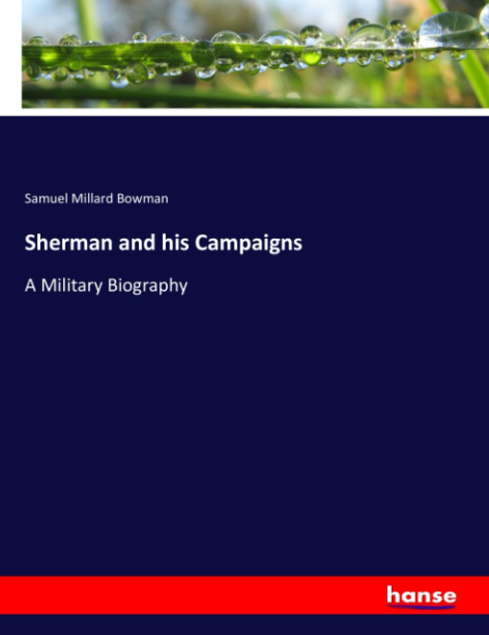 Sherman and his Campaigns: A Military Biography