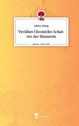 Veridian Chronicles Schatten der Elemente. Life is a Story - story.one