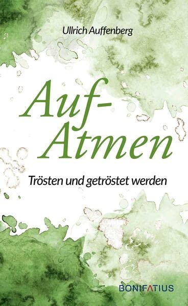 Aufatmen: Trösten und getröstet werden: Trösten und getröstet werden. Für Trauernde und ihre Angehörigen: Trauer durch Zuhören und stillen Beistand ... für Menschen, die Halt im Glauben suchen