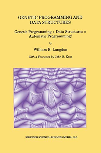 Genetic Programming and Data Structures: Genetic Programming + Data Structures = Automatic Programming! (Genetic Programming, 1, Band 1)