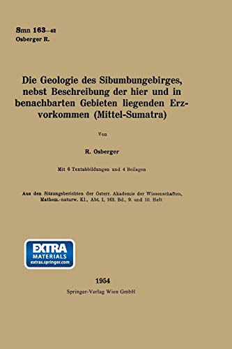 Die Geologie Des Sibumungebirges, nebst Beschreibung der hier und in benachbarten Gebieten liegenden Erzvorkommen (Mittel-Sumatra) (Sitzungsberichte der Österreichischen Akademie der Wissenschaften)