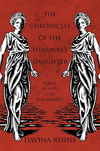 The Chronicles Of The Pharaoh's Daughter: Poems Of Love, Loss, And Rebirth