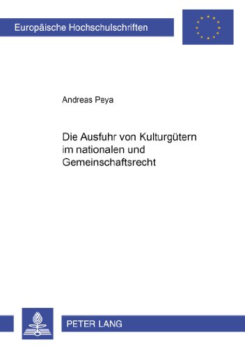 Die Ausfuhr von Kulturgütern im nationalen und Gemeinschaftsrecht (Europäische Hochschulschriften - Reihe II)
