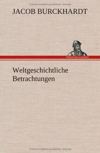 Weltgeschichtliche Betrachtungen