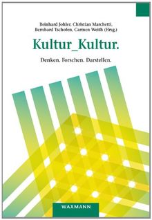 Kultur_Kultur.: Denken. Forschen. Darstellen.