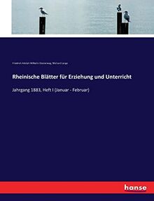 Rheinische Blätter für Erziehung und Unterricht: Jahrgang 1883, Heft I (Januar - Februar)