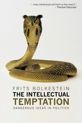The Intellectual Temptation: Dangerous Ideas in Politics
