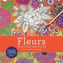 Fleurs : peinture magique : concentration & antistress