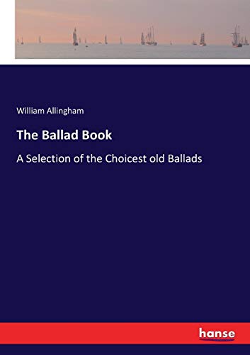 The Ballad Book: A Selection of the Choicest old Ballads