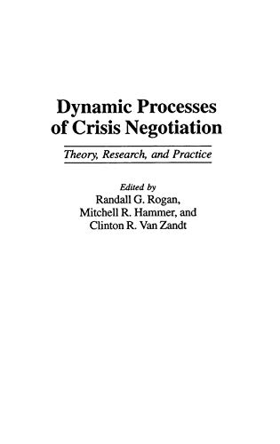 Dynamic Processes of Crisis Negotiation: Theory, Research, and Practice (Contributions in Medical Studies; 43)