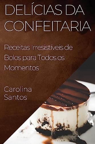 Delícias da Confeitaria: Receitas Irresistíveis de Bolos para Todos os Momentos