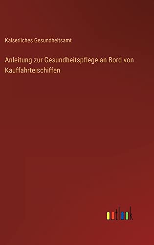 Anleitung zur Gesundheitspflege an Bord von Kauffahrteischiffen
