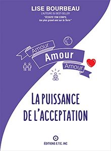 Amour - Amour - Amour - La puissance de l'acceptation