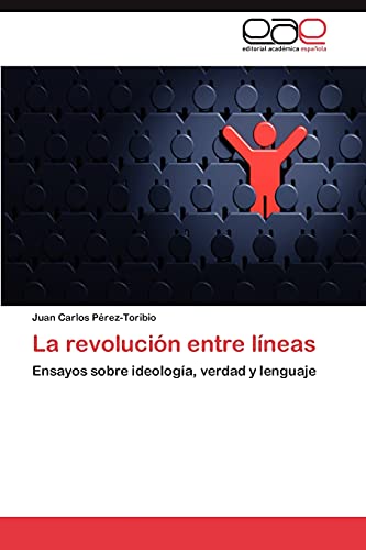 La revolución entre líneas: Ensayos sobre ideología, verdad y lenguaje