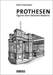 Prothesen: Figuren einer lädierten Moderne