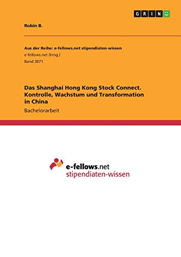 Das Shanghai Hong Kong Stock Connect. Kontrolle, Wachstum und Transformation in China