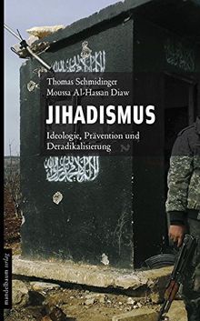 Jihadismus: Ideologie, Prävention und Deradikalisierung