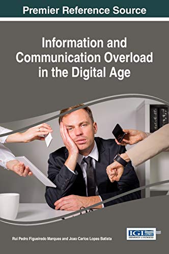 Information and Communication Overload in the Digital Age (Advances in Information Quality and Management)