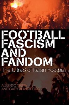 Football, Fascism and Fandom: The UltraS of Italian Football