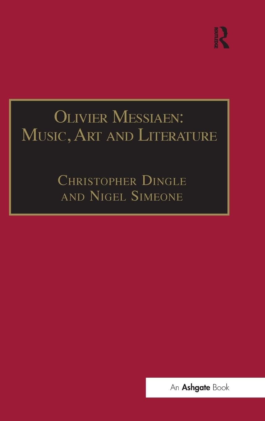 Olivier Messiaen: Music, Art and Literature (Music and Literature)