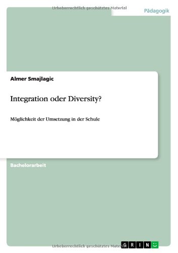 Integration oder Diversity?: Möglichkeit der Umsetzung in der Schule
