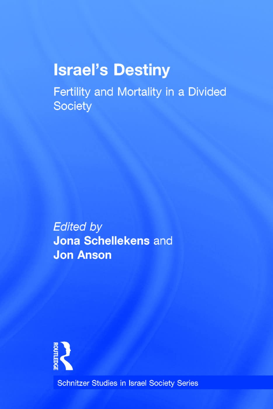 Israel's Destiny: Fertility and Mortality in a Divided Society (Studies of Israeli Society, 12, Band 12)