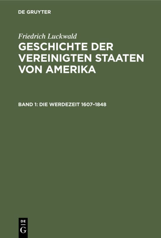 Die Werdezeit 1607–1848 (Friedrich Luckwald: Geschichte der Vereinigten Staaten von Amerika)