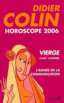 Vierge, sixième signe du zodiaque, 22 ou 23 août-22 ou 23 septembre : horoscope 2006