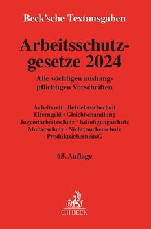 Arbeitsschutzgesetze 2024: Alle wichtigen aushangpflichtigen Vorschriften Arbeitszeit, Betriebssicherheit, Elterngeld, Gleichbehandlung, ... (Beck'sche Textausgaben)
