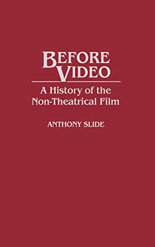 Before Video: A History of the Non-Theatrical Film (Contributions to the Study of Mass Media & Communications)