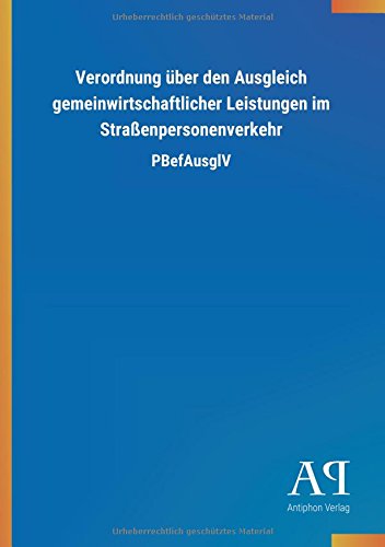 Verordnung über den Ausgleich gemeinwirtschaftlicher Leistungen im Straßenpersonenverkehr: PBefAusglV